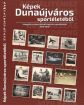 Hírkép: A Képek Dunaújváros sportéletéből című kiadvány megvásárolható a József Attila Könyvtárban