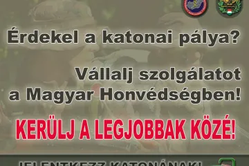Hírkép: Érdekel a katonai pálya? Vállalj szolgálatot a Magyar Honvédségben!